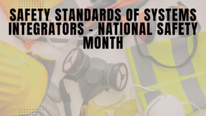 Safety Standards of Systems Integrators: Axcex Media LLC – National Safety Month